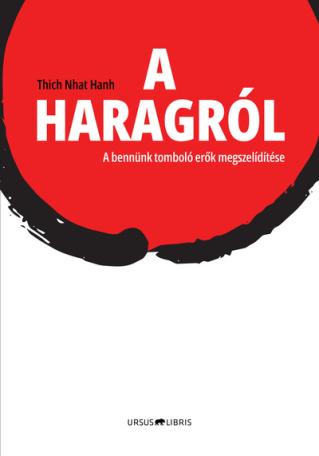 A haragról - A bennünk tomboló erők megszelídítése