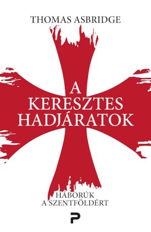 A keresztes hadjáratok - Háborúk a Szentföldért