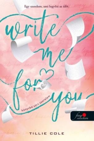 Write Me For You - Könyvbe zárt szerelem Write Me For You - Könyvbe zárt szerelem