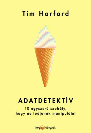 Adatdetektív - 10 egyszerű szabály, hogy ne tudjanak manipulálni Adatdetektív - 10 egyszerű szabály, hogy ne tudjanak manipulálni