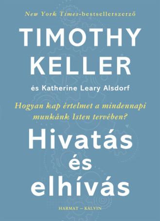 Hivatás és elhívás - Hogyan kap értelmet a mindennapi munkánk Isten tervében?