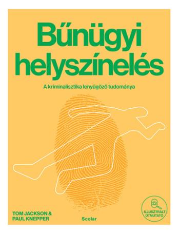 Bűnügyi helyszínelés - A kriminalisztika lenyűgöző tudománya