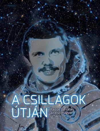 A csillagok útján - Farkas Bertalan, az első magyar űrhajós