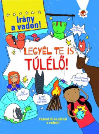 Legyél te is túlélő! - Irány a vadon!