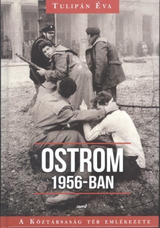 Ostrom 1956-ban /A Köztársaság tér emlékezete