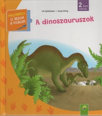 A dinoszauruszok - Magyarázd el nekem a világot!
