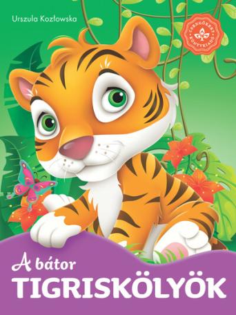A bátor tigriskölyök - Kedvenc állatmeséim