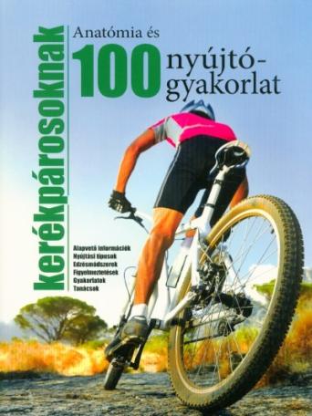 Anatómia és 100 nyújtógyakorlat kerékpárosoknak