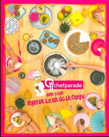 Chefparade: nem csak gyerekszakácskönyv