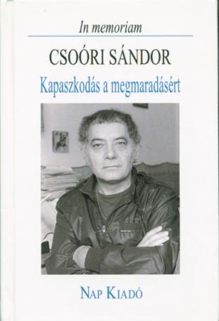 In memoriam Csoóri Sándor - Kapaszkodás a megmaradásért