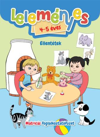 Leleményes 4-5 éves - Ellentétek - Matricás foglalkoztatófüzet