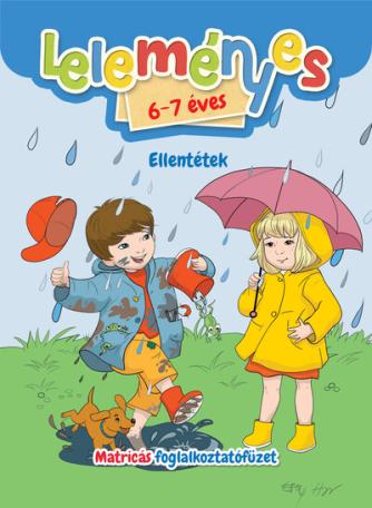 Leleményes 6-7 éves - Ellentétek - Matricás foglalkoztatófüzet