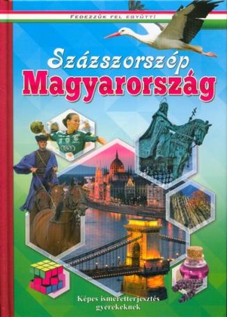 Százszorszép Magyarország - Képes ismeretterjesztés gyerekeknek /Fedezzük fel együtt!