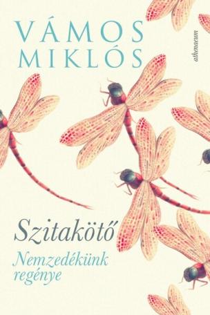 Szitakötő - Nemzedékünk regénye (új kiadás) Szitakötő - Nemzedékünk regénye (új kiadás)