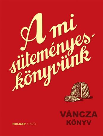 A mi süteményes könyvünk (2. kiadás) A mi süteményes könyvünk (2. kiadás)