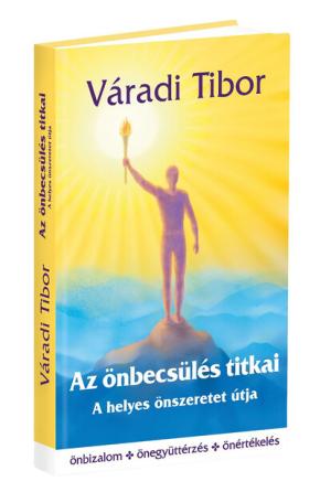 Az önbecsülés titkai - A helyes önszeretet útja
