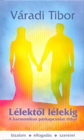 Lélektől lélekig /A harmónikus párkapcsolat titkai