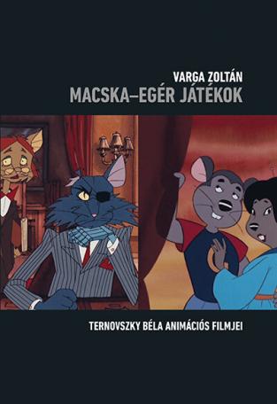 Macska-egér játékok - Ternovszky Béla animációs filmjei