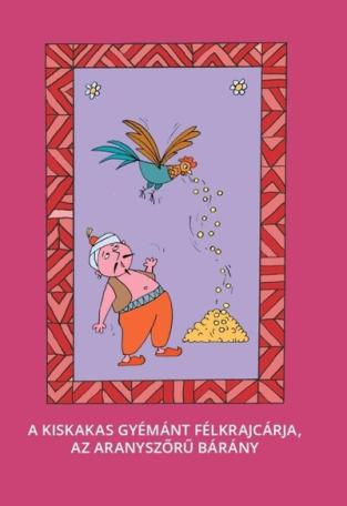 A kiskakas gyémánt félkrajcárja, Az aranyszőrű bárány - Magyar népmesék A kiskakas gyémánt félkrajcárja, Az aranyszőrű bárány - Magyar népmesék