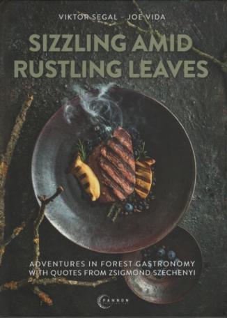 Sizzling Amid Rustling Leaves - Adventures in Forest Gastronomy with Quotes from Zsigmond Széchenyi