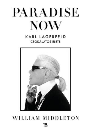 Paradise Now - Karl Lagerfeld csodálatos élete
