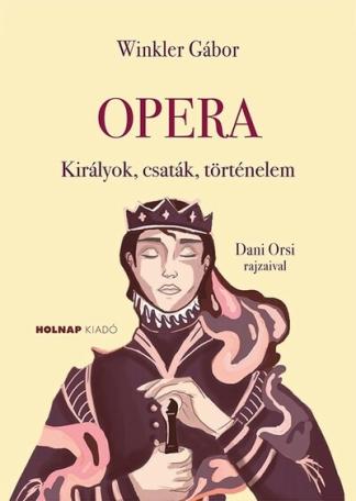 Opera - Királyok, csaták, történelem
