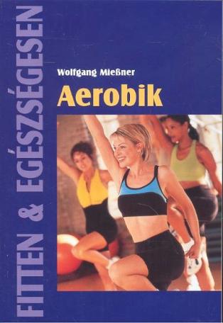Aerobik /Fitten + egészségesen