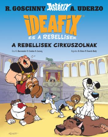 A rebellisek cirkuszolnak - Ideafix és a rebellisek 4.