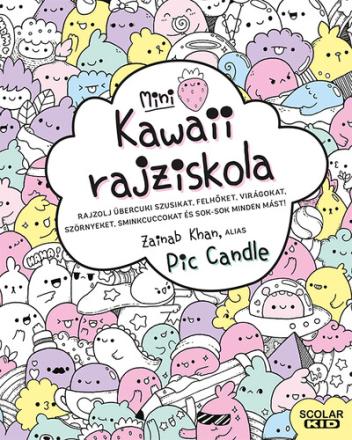 Kawaii rajziskola - Mini - Rajzolj übercuki szusikat, felhőket, virágokat, szörnyeket, sminkcuccokat és sok-sok minden mást!