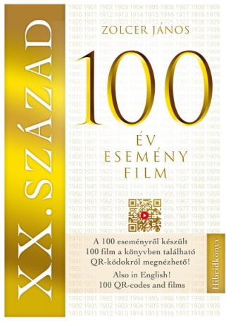 XX. SZÁZAD: 100 év - 100 esemény - 100 film - 100 film, amely kronológiai sorrendben bemutatja a századot - A filmek QR kódokról